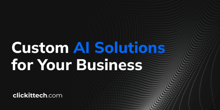 Custom AI Solutions for Your Business blog by ClickIT